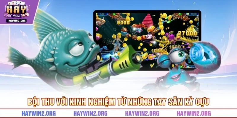 Bội thu với kinh nghiệm từ những tay săn kỳ cựu