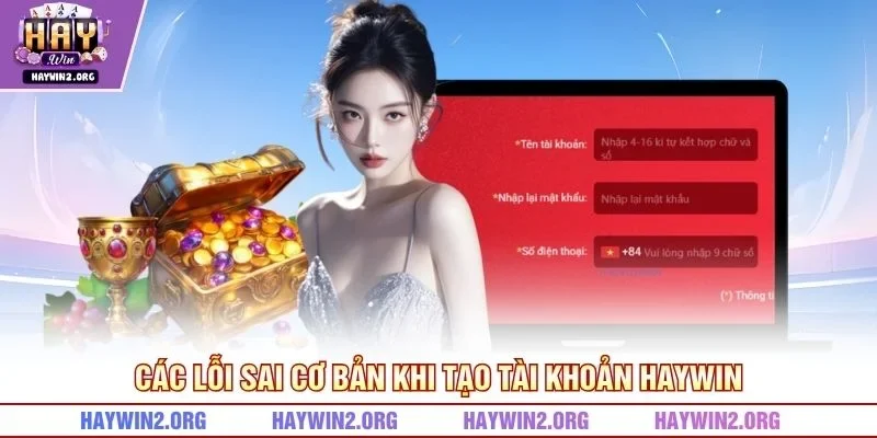 Các lỗi sai cơ bản khi tạo tài khoản HAYWIN