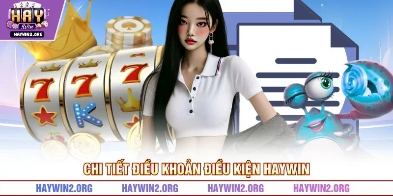 Chi tiết điều khoản điều kiện HAYWIN