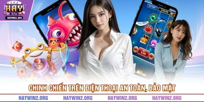 Chinh chiến trên điện thoại an toàn, bảo mật