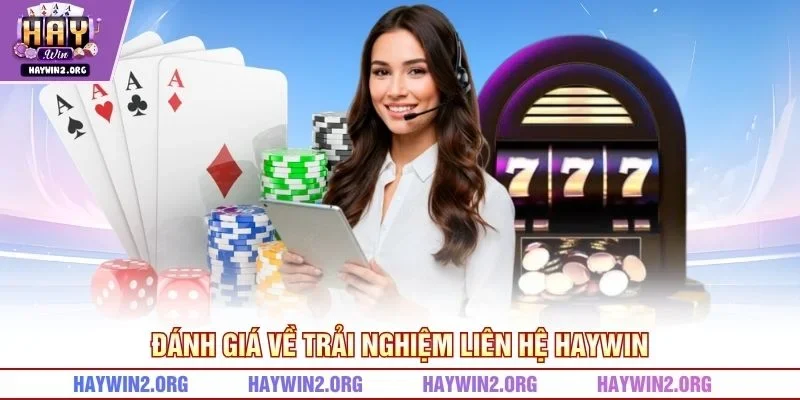 Đánh giá về trải nghiệm liên hệ HAYWIN