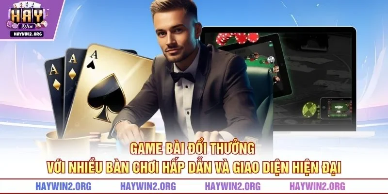 Game bài đổi thưởng với nhiều bàn chơi hấp dẫn và giao diện hiện đại
