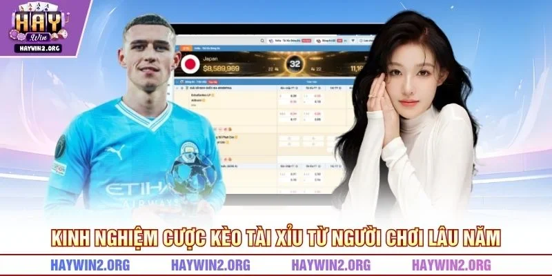 Kinh nghiệm cược kèo tài xỉu từ người chơi lâu năm