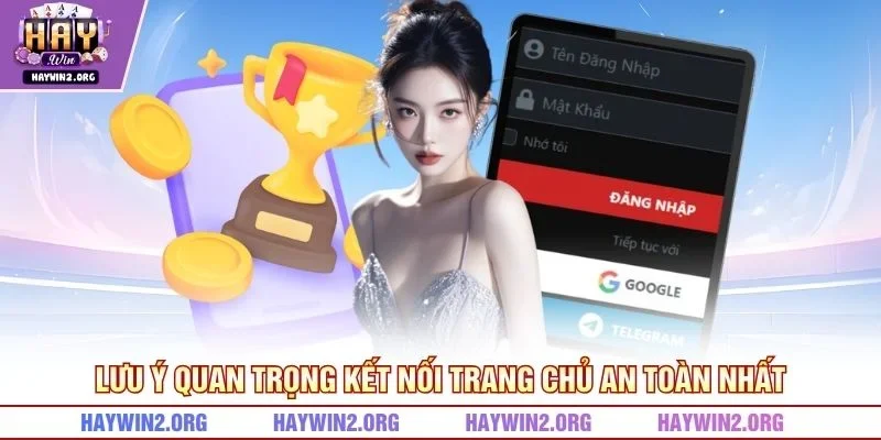 Lưu ý quan trọng kết nối trang chủ an toàn nhất