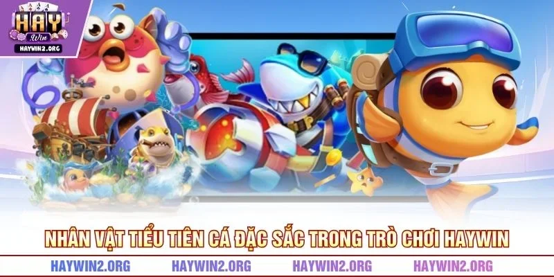 Nhân vật tiểu tiên cá đặc sắc trong trò chơi HAYWIN
