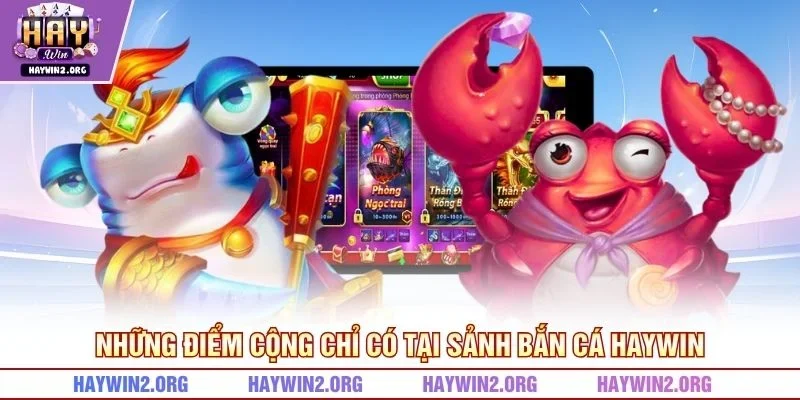 Những điểm cộng chỉ có tại sảnh bắn cá HAYWIN