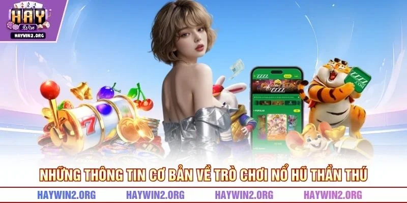 Những thông tin cơ bản về trò chơi Nổ Hũ Thần Thú