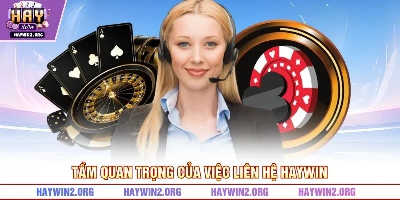 Tầm quan trọng của việc liên hệ HAYWIN