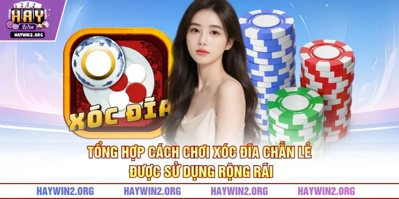 Tổng hợp cách chơi xóc đĩa chẵn lẻ được sử dụng rộng rãi