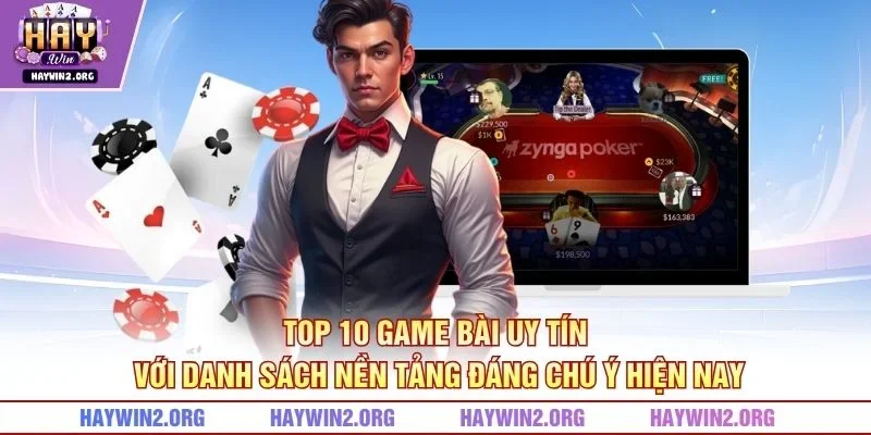 Top 10 game bài uy tín với danh sách nền tảng đáng chú ý hiện nay
